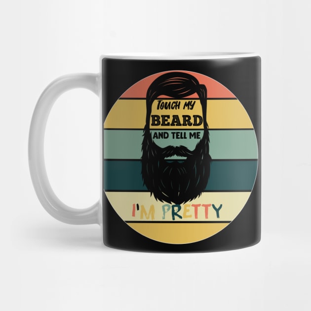 Touch My Beard and Tell Me I'm Pretty by Flipodesigner